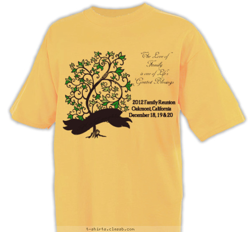 McLaughlin The Love of
Family
 is one of Life's
Greatest Blessings December 18, 19 & 20 Oakmont, California 2012 Family Reunion T-shirt Design 