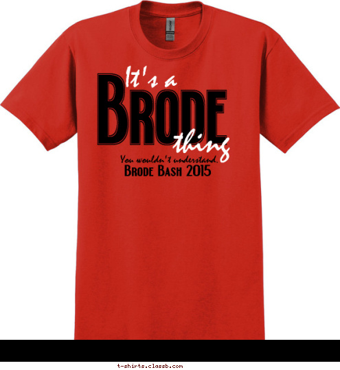 

Brode Bash 2015 You wouldn't understand. thing It's a Brode T-shirt Design 