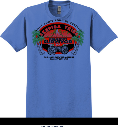 CZEPIGA TRIBE DURHAM, NEW HAMPSHIRE 
AUGUST 1st, 2015 Family roots bond us together T-shirt Design 