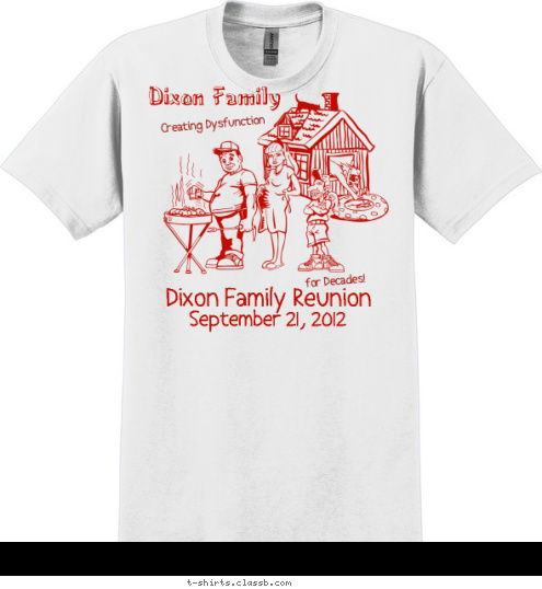 for Decades! September 21, 2012 Dixon Family Reunion Creating Dysfunction Dixon Family T-shirt Design 