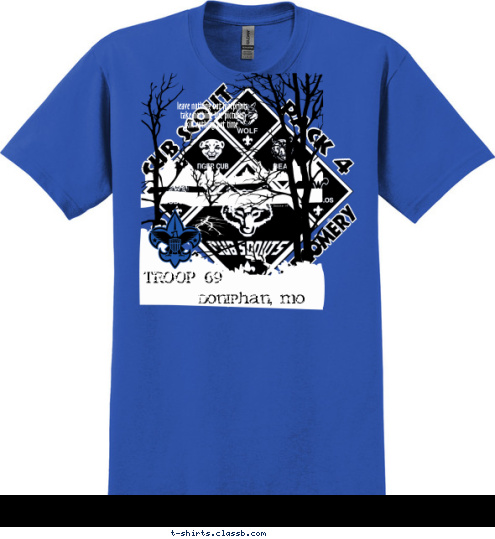 leave nothing but footprints,
 take nothing but pictures, 
kill nothing but time. TROOP 69
 TROOP 69 Doniphan, MO Cub Scout Pack 4 St. Bede Montgomery T-shirt Design 