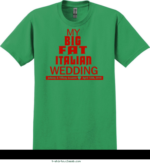 April 12th, 2018 Johnny & Tiffany Assante WEDDING ITALIAN FAT BIG MY T-shirt Design SP5999