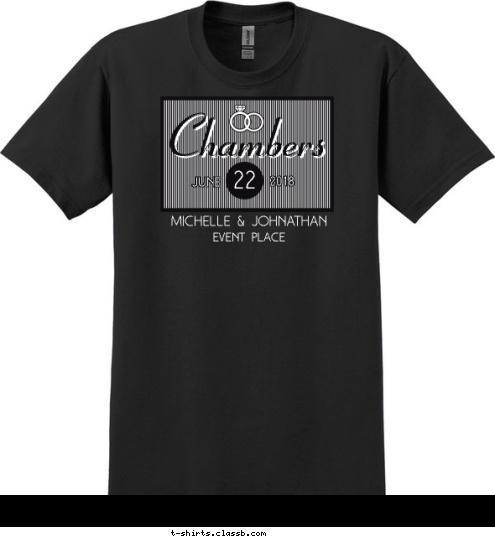 EVENT PLACE MICHELLE & JOHNATHAN 2018 JUNE 22 Chambers T-shirt Design SP6001