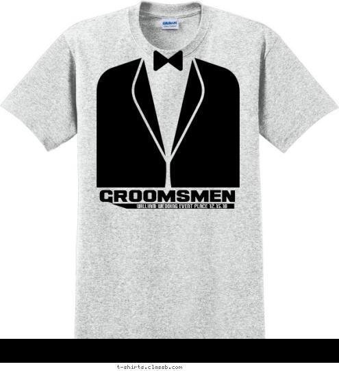 WILLIAM WEDDING EVENT PLACE 12.15.18 GROOMSMEN T-shirt Design SP6010