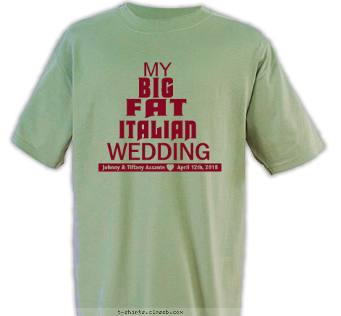 April 12th, 2018 Johnny & Tiffany Assante WEDDING ITALIAN FAT BIG MY T-shirt Design 