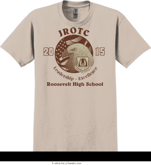 Your text here! Roosevelt High School Leadership - Excellence 20                     15 JROTC T-shirt Design SP6017