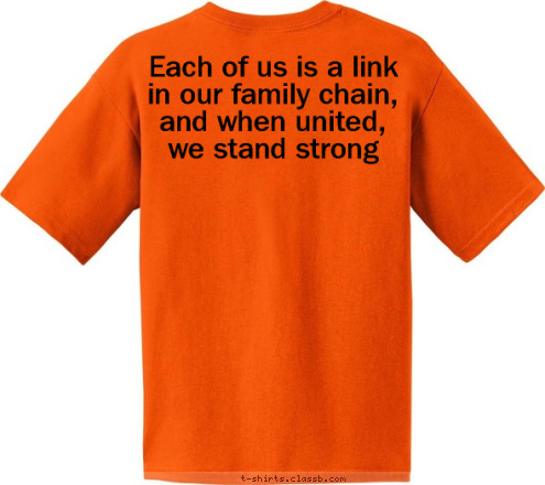 Each of us is a link in our family chain, and when united, we stand strong New Bern, NC August 14-16, 2015 Styron Spencer Cooper Green Family Reunion 2
0
1
5 MY FAMILY  Each of us is a link in our family chain T-shirt Design 