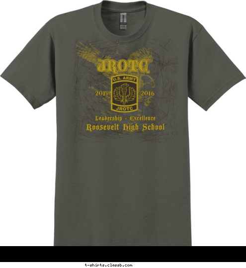 Your text here! Roosevelt High School Leadership - Excellence 2015             2016 JROTC T-shirt Design SP6023