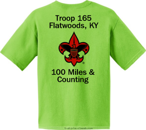 STICK TO THE COURSE 100 Miles & Counting TROOP 165 Troop 165
Flatwoods, KY Flatwoods, KY THE JOURNEY IS THE DESTINATION 100 Mile Crew T-shirt Design 