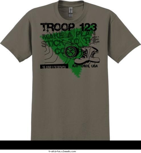 TROOP 123 ANYTOWN, USA THE JOURNEY IS THE DESTINATION MAKE A PLAN STICK TO THE COURSE T-shirt Design 