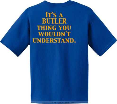 New Text It's a 
BUTLER
thing you
wouldn't
understand. 2012 HIGH SCHOOL HEDGESVILLE KEY CLUB T-shirt Design 