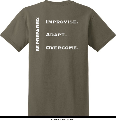 Improvise.


Adapt.


Overcome.
 Est. 1915 Cuyahoga Falls, Ohio 152
 T-shirt Design 