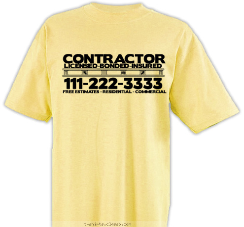 111-222-3333 LICENSED-BONDED-INSURED CONTRACTOR FREE ESTIMATES - RESIDENTIAL - COMMERCIAL T-shirt Design SP1551