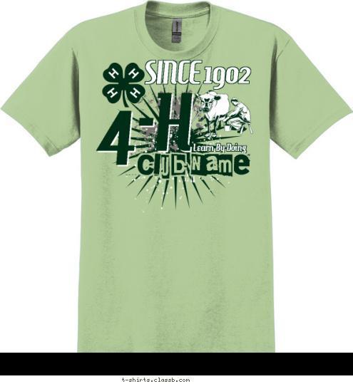 Club Name Learn By Doing 4-H 1902 SINCE T-shirt Design 
