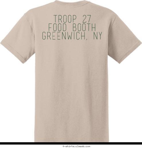 Troop 27
Food Booth
Greenwich, NY Food Booth Eagle's Nest ANYTOWN, USA TROOP 27 T-shirt Design 
