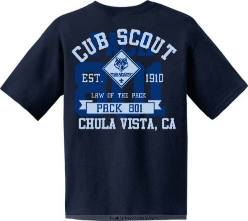 PACK 801 Chula Vista, CA Chula Vista, CA PACK 801 LAW OF THE PACK EST.       1910 CUB SCOUT 801 PACK T-shirt Design 