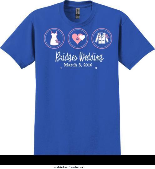 Bridges Wedding March 3, 2016 T-shirt Design SP6061