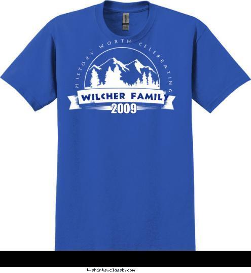 2009 Wilcher Family A History Worth Celebrating! T-shirt Design 