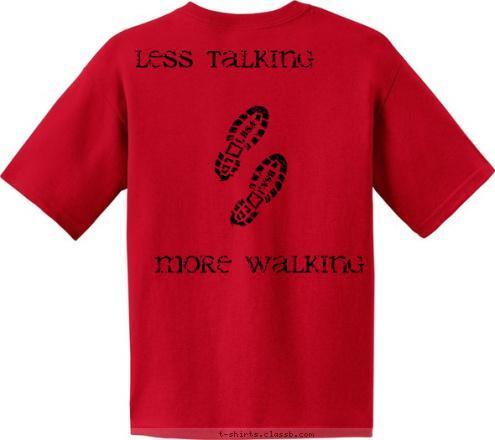 More Walking Less talking leave nothing but footprints,
 take nothing but pictures, 
kill nothing but time. TROOP 6
 TROOP 6 Glens Falls NY T-shirt Design 