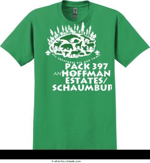 PACK 397
HOFFMAN ESTATES/ SCHAUMBURG  ANYTOWN, USA ALL CREATURES BIG AND SMALL T-shirt Design 