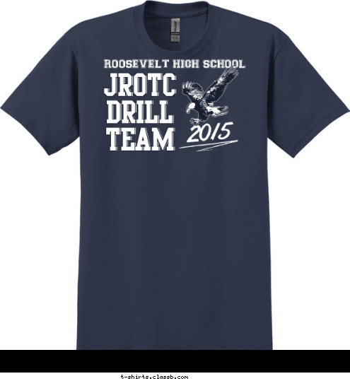 Your text here! 2015 JROTC
DRILL
TEAM JROTC
DRILL
TEAM ROOSEVELT HIGH SCHOOL T-shirt Design SP6148