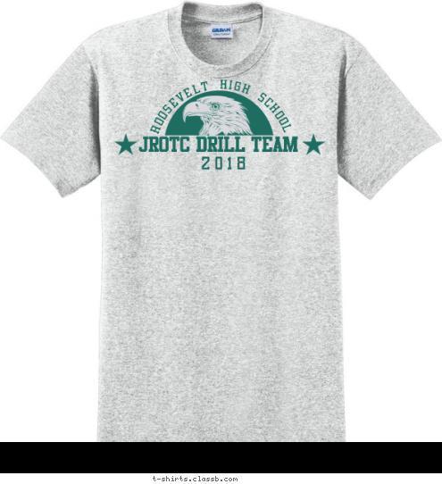 Your text here! 2018 JROTC DRILL TEAM ROOSEVELT HIGH SCHOOL T-shirt Design SP6155