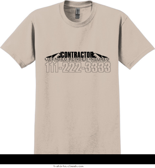 111-222-3333 FREE ESTIMATES-RESIDENTIAL-COMMERCIAL LICENSED-BONDED-INSURED CONTRACTOR T-shirt Design SP1560