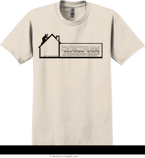 Your text here LIC# 1234567890 FREE ESTIMATES-RESIDENTIAL-COMMERCIAL LICENSED-BONDED-INSURED ANYTOWN, STATE CONTRACTORS NAME T-shirt Design SP1562