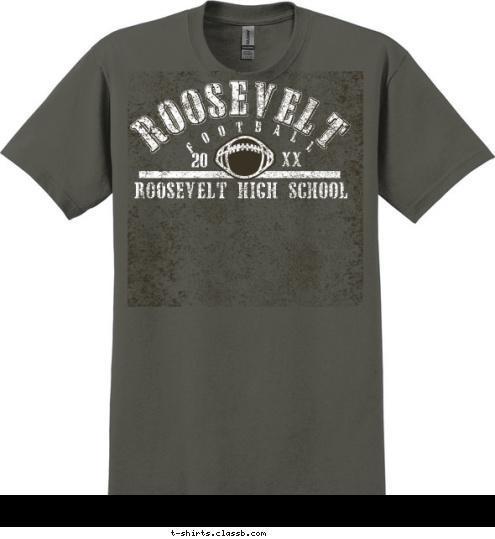  ROOSEVELT F O O T B A L L ROOSEVELT HIGH SCHOOL 12 20 T-shirt Design SP178