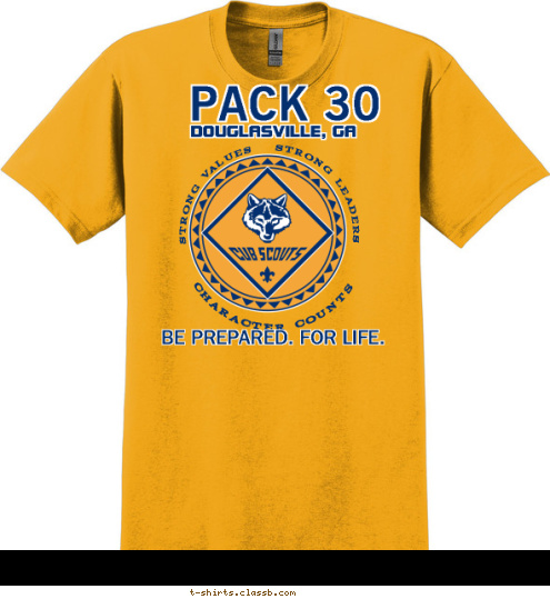 BE PREPARED. FOR LIFE. PACK 30 DOUGLASVILLE, GA STRONG VALUES   STRONG LEADERS CHARACTER COUNTS T-shirt Design 