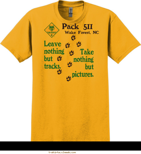 Take
nothing
but
pictures. Leave
nothing
but
tracks. Wake Forest, NC Pack 511 T-shirt Design 