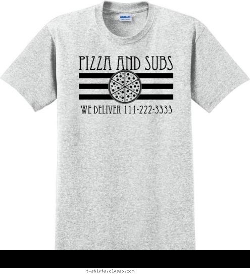 Your text here PIZZA AND SUBS WE DELIVER 111-222-3333 T-shirt Design SP1575