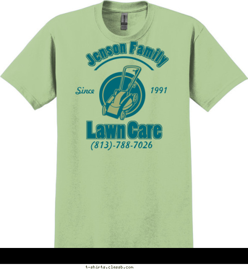 Your text here! (813)-788-7026 Lawn Care 1991 Since Jenson Family T-shirt Design SP6223