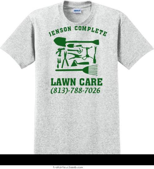 Your text here! (813)-788-7026 LAWN CARE JENSON COMPLETE T-shirt Design SP6228