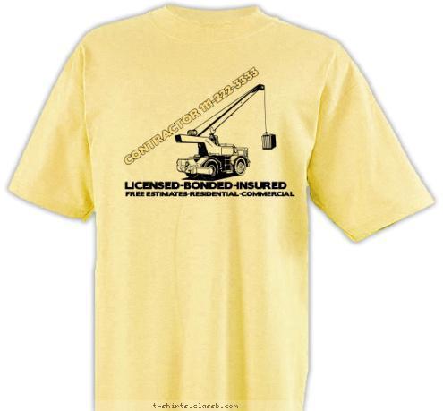 Your text here FREE ESTIMATES-RESIDENTIAL-COMMERCIAL LICENSED-BONDED-INSURED CONTRACTOR 111-222-3333 T-shirt Design SP1583