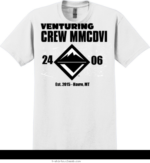 06 24 CREW MMCDVI VENTURING Est. 2015 - Havre, MT T-shirt Design 