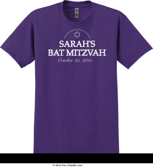 Your text here! October 25, 2015 BAT MITZVAH BAT MITZVAH SARAH'S T-shirt Design SP6239