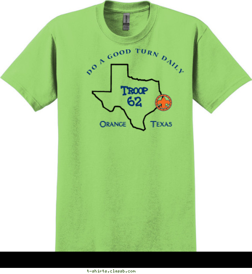 DO A GOOD TURN DAILY To do my duty to God and my country
and to obey the Scout Law;
To help other people at all times;
To keep myself physically strong,
mentally awake and morally straight. Orange       Texas Troop 
62 FOR LIFE TROOP Grand Rapids, MI T-shirt Design 