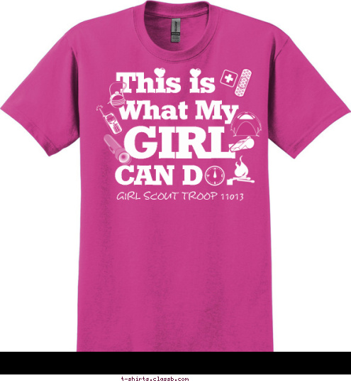 ANYTOWN, USA GIRL SCOUT TROOP 11013 CAN D   . GIRL What My This is T-shirt Design 