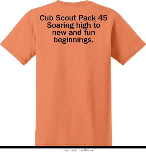 Cub Scout Pack 45
Soaring high to new and fun beginnings.   Pocahontas, AR PACK 45 CUB SCOUTS T-shirt Design 