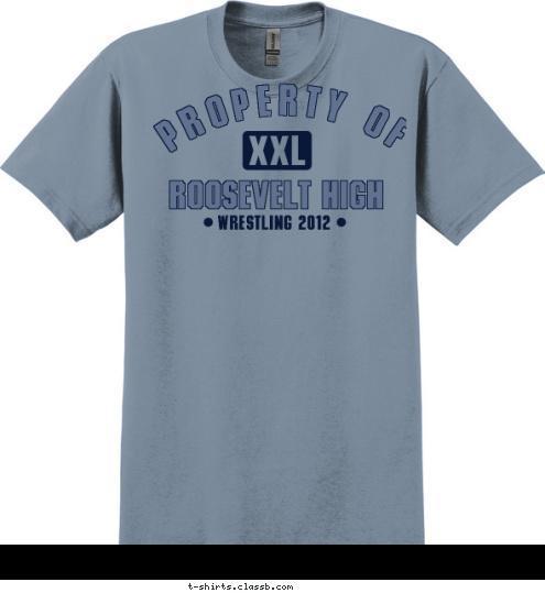 WRESTLING 2012 ROOSEVELT HIGH PROPERTY OF T-shirt Design sp1989