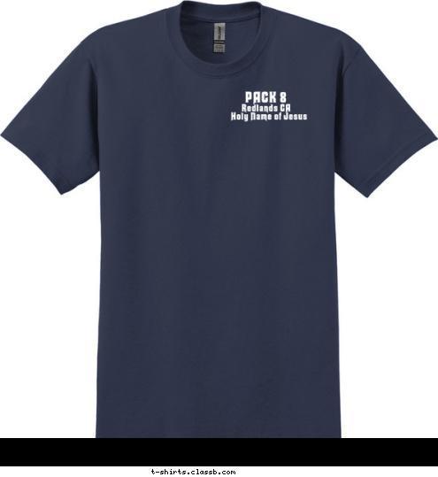 PACK 8 Holy Name of Jesus Redlands CA Redlands CA Holy Name of Jesus PACK 8 T-shirt Design 