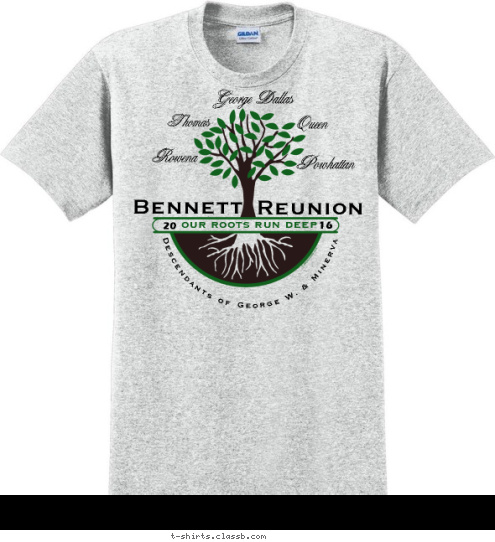 Descendants of George W. & Minerva George Dallas

 Queen

 Powhattan

 Thomas

 Rowena

 16

 20

 our roots run deep

 Reunion Bennett T-shirt Design bennett reunion 2