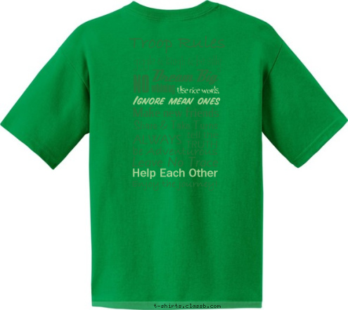 Enjoy the journey! Help Each Other Leave No Trace be Adventurous TRUTH tell the ALWAYS Ignore mean ones Use nice words, Make new friends Share & Take Turns whining NO Dream Big
 giggle & laugh & be silly
  Troop Rules girl scout troop 009 jammin' juniors  T-shirt Design 