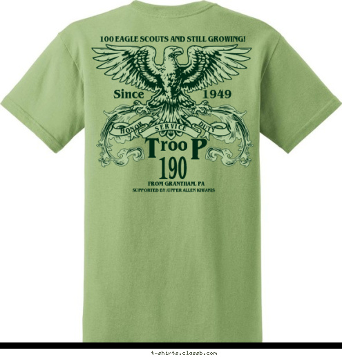 SUPPORTED BY: UPPER ALLEN KIWANIS FROM GRANTHAM, PA 190 P T roo Since                        1949 HONOR 100 EAGLE SCOUTS AND STILL GROWING! DUTY SERVICE TROOP 190 GRANTHAM, PA T-shirt Design 