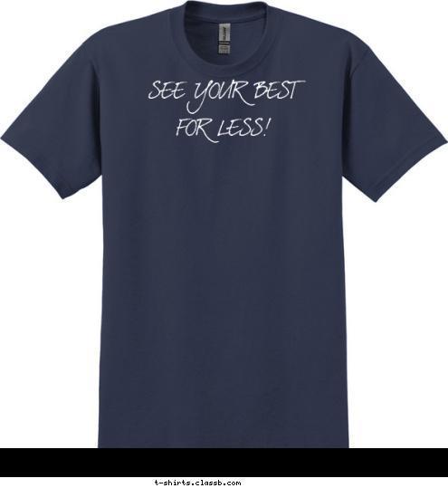 FOR LESS! www.SeeBetterFlorida.com SEE YOUR BEST
 FOR LESS! T-shirt Design 