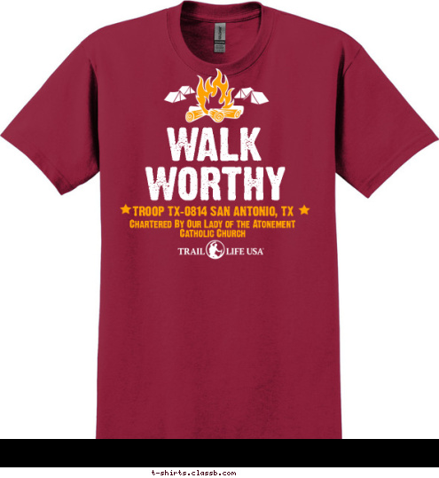 Chartered By Our Lady of the Atonement 
Catholic Church TROOP TX-0814 SAN ANTONIO, TX WORTHY WALK T-shirt Design 