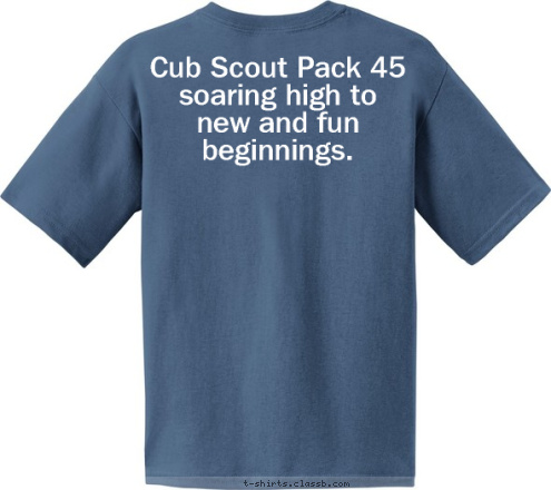 Cub Scout Pack 45 soaring high to new and fun beginnings.
 PACK 45 Pocahontas, AR EST. 1964 PACK 45 Arkansas Pocahontas T-shirt Design 