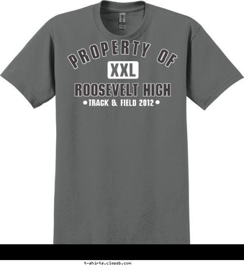 TRACK & FIELD 2012 ROOSEVELT HIGH PROPERTY OF T-shirt Design sp1987