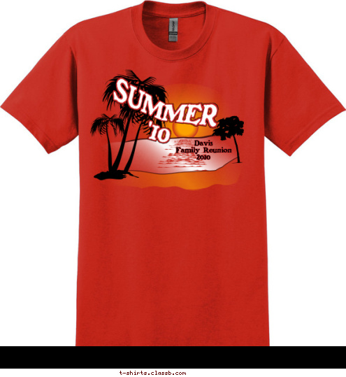 '10 Davis
Family Reunion
2010 Here Comes The Sun! SUMMER
   '10 T-shirt Design 